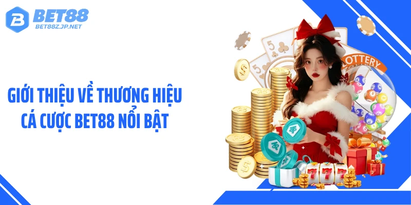 Giới thiệu về thương hiệu cá cược BET88 nổi bật
